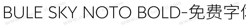 BULE SKY NOTO BOLD字体转换